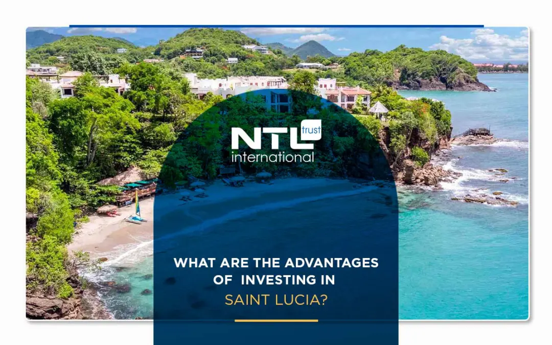 What are the advantages of investing in Saint Lucia? A glimpse of 10 investment advantages