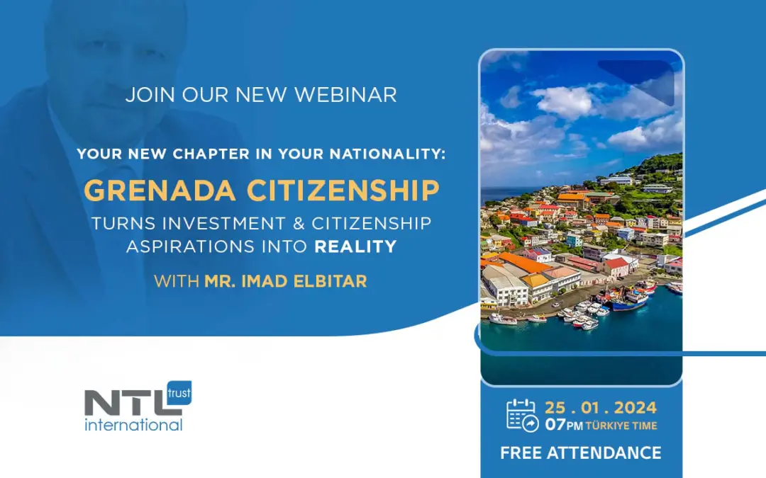 NTL Webinar: ” Your New Chapter in Your Nationality: Grenada Citizenship Turns Investment & Citizenship Aspirations into Reality”