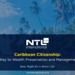 Caribbean Citizenship - Wealth Preservation and Management